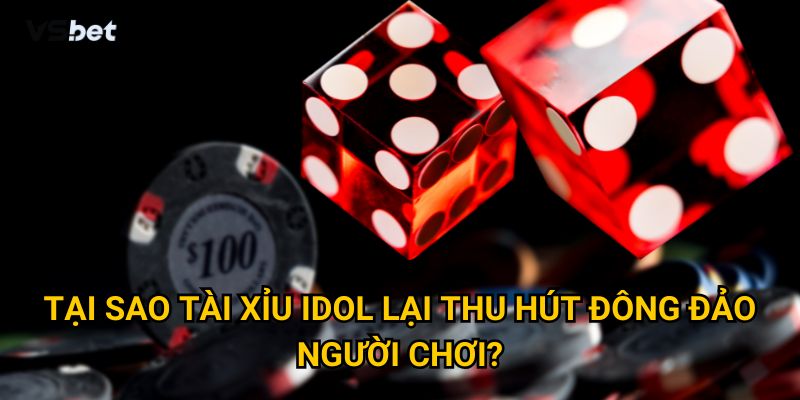Tài xỉu Idol có phải là trò chơi hot nhất tại Vsbet không? 2 Tại sao Tài xỉu Idol Vsbet lại thu hút đông đảo người chơi?